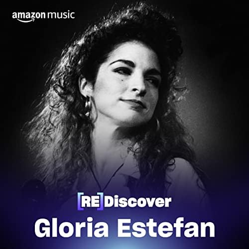 REDISCOVER Gloria Estefan Playlist on Amazon Music Unlimited